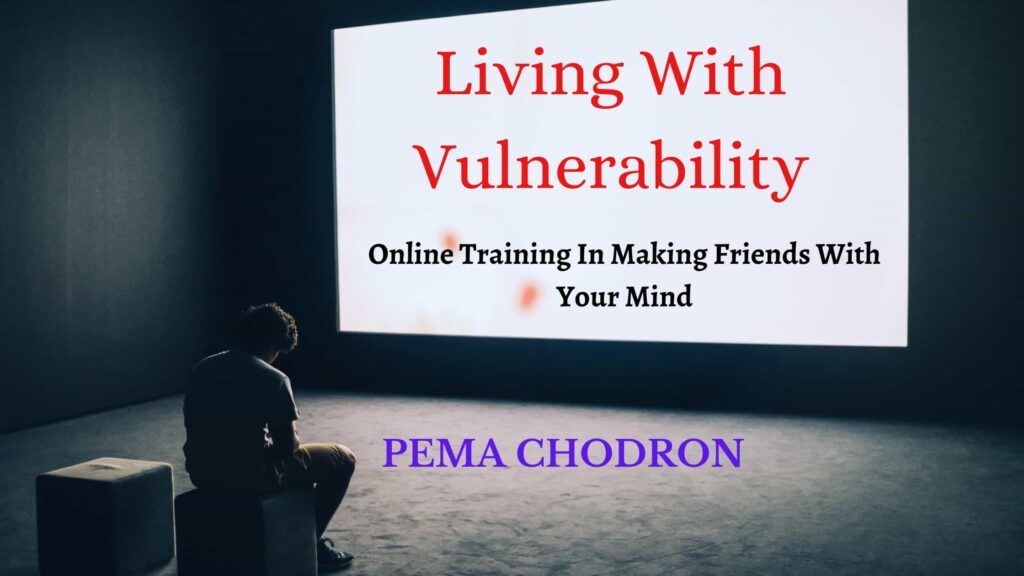 Pema Chodron's Living With Vulnerability