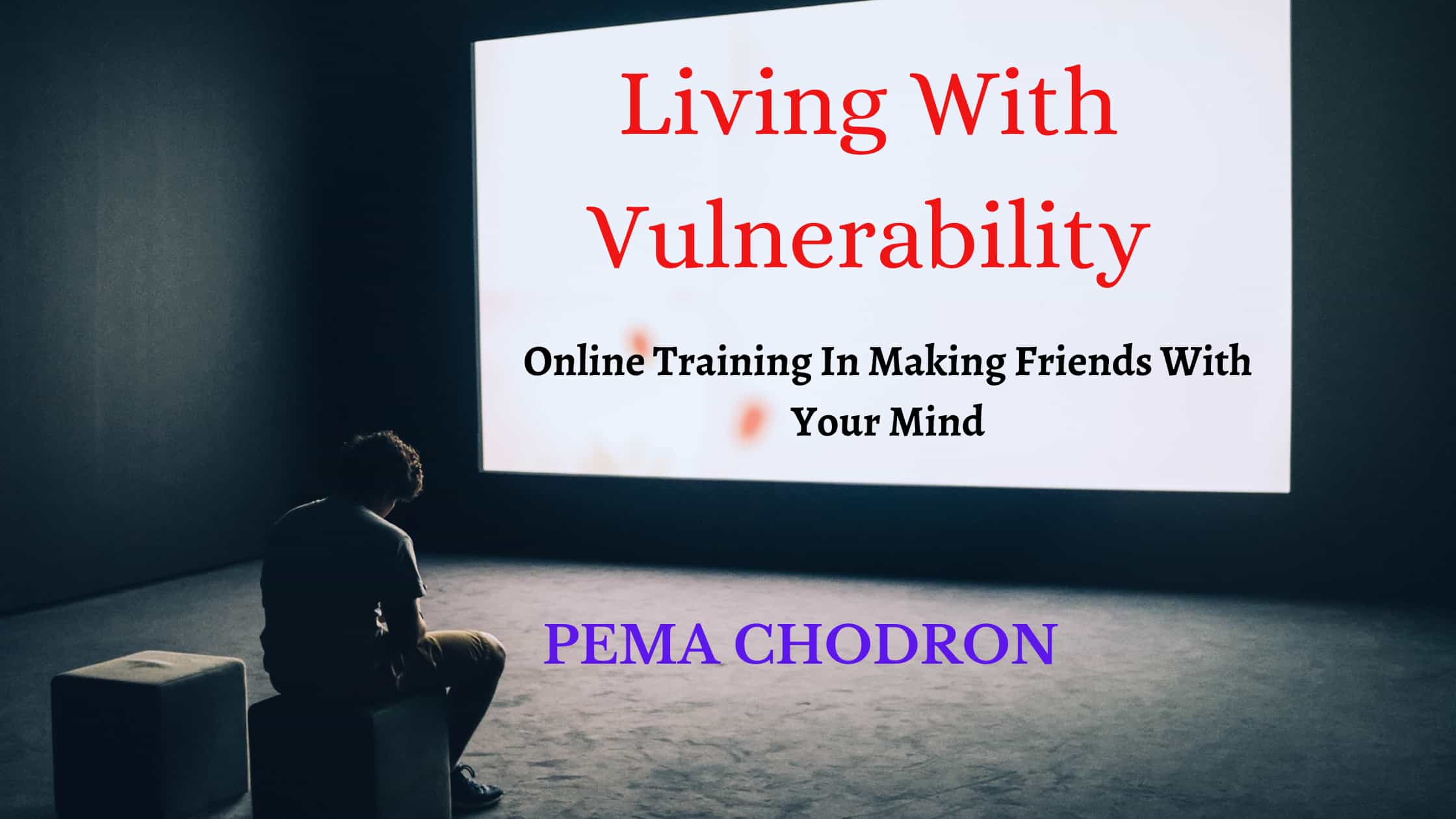 Pema Chodron's Living With Vulnerability