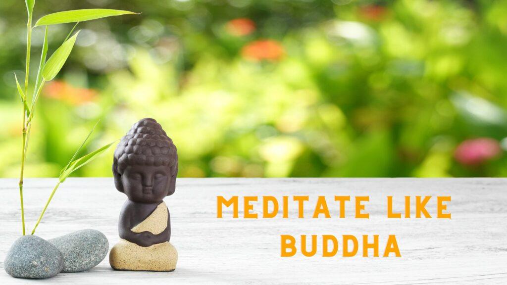 How to meditate like buddha
