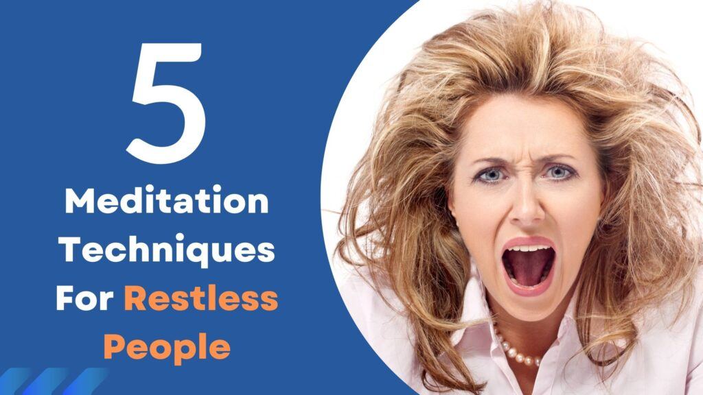 Meditation Techniques For Restless People
