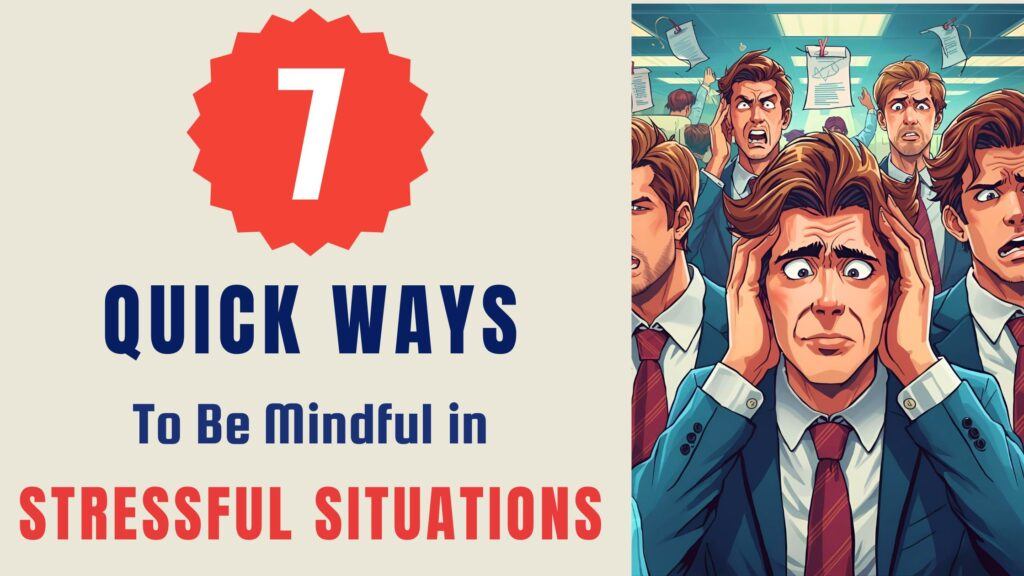 How to Be Mindful in Stressful Situations