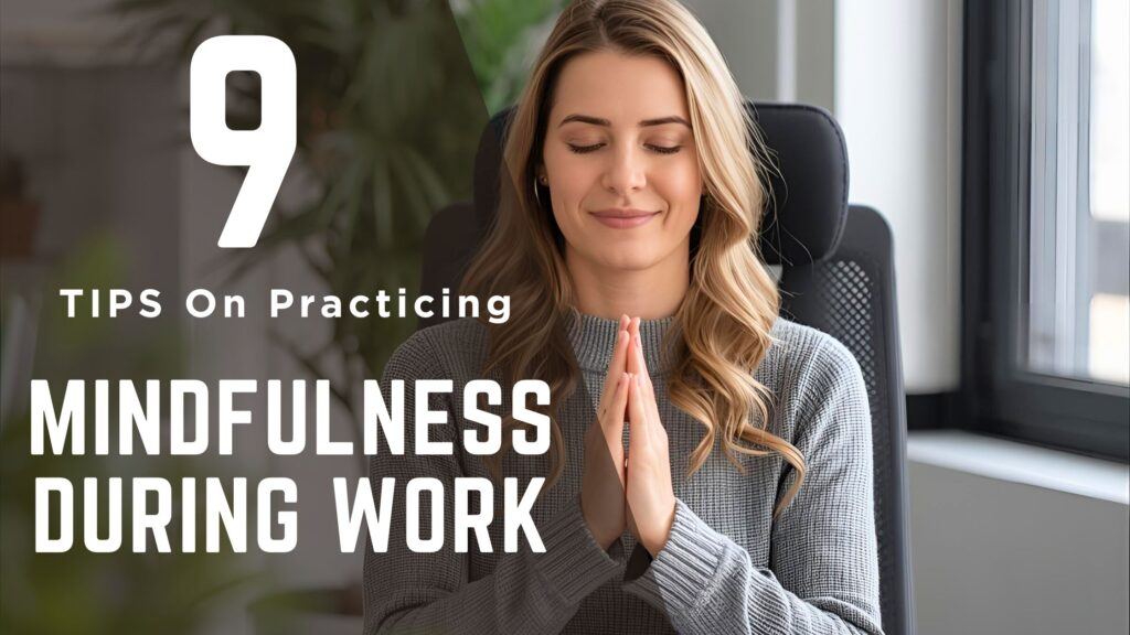 How to Practice Mindfulness During Work