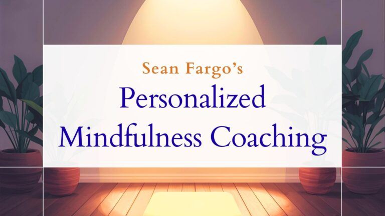 Sean Fargo’s Personalized Mindfulness Coaching (Review)