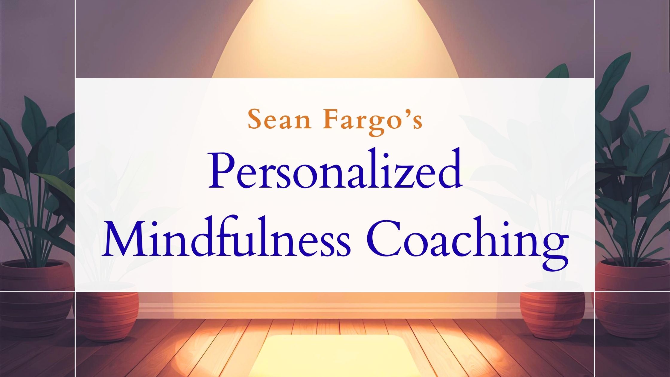 Sean Fargo’s Personalized Mindfulness Coaching (Review)