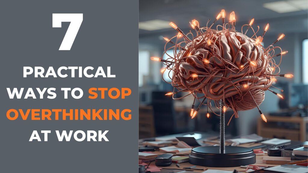 How to Stop Overthinking at Work