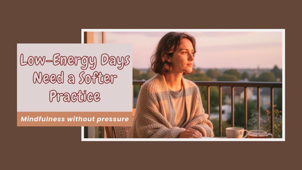 Mindfulness for Low-Energy Days